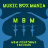 Music Box Mania - MBM Performs Incubus - EP